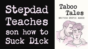 Erotic audio fantasy: uk stepdad teaches son how to suck pecker